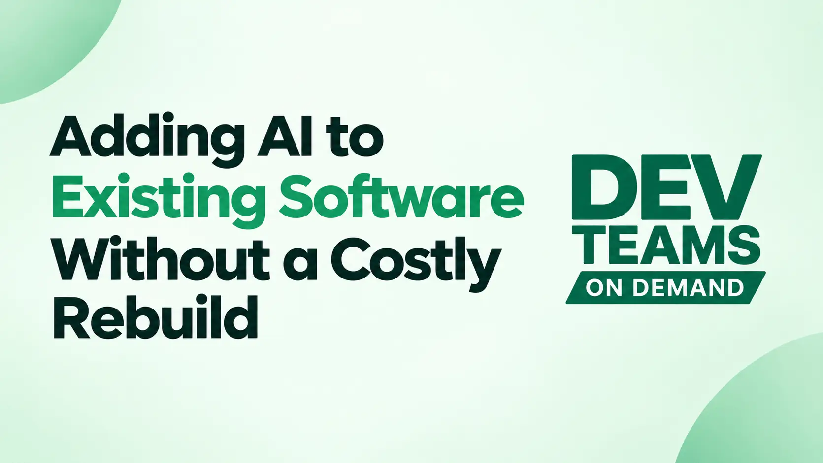 Adding AI to Existing Software Without a Costly Rebuild